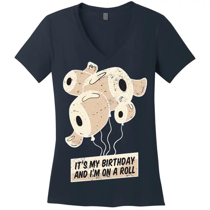 It's My Birthday And I'm On A Roll Women's V-Neck T-Shirt