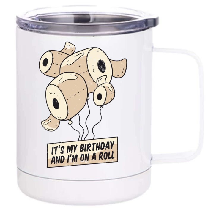 It's My Birthday And I'm On A Roll Front & Back 12oz Stainless Steel Tumbler Cup