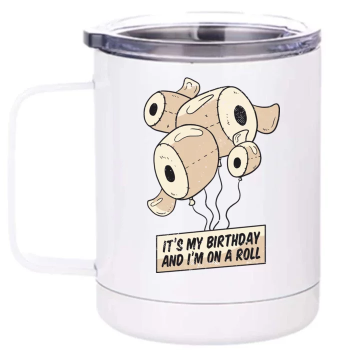 It's My Birthday And I'm On A Roll Front & Back 12oz Stainless Steel Tumbler Cup