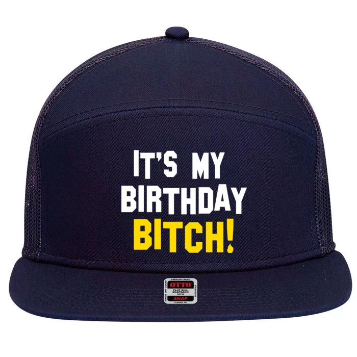 It's My Birthday Bitch! 7 Panel Mesh Trucker Snapback Hat