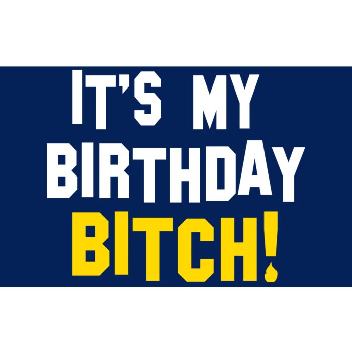 It's My Birthday Bitch! Bumper Sticker