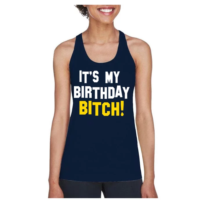 It's My Birthday Bitch! Women's Racerback Tank