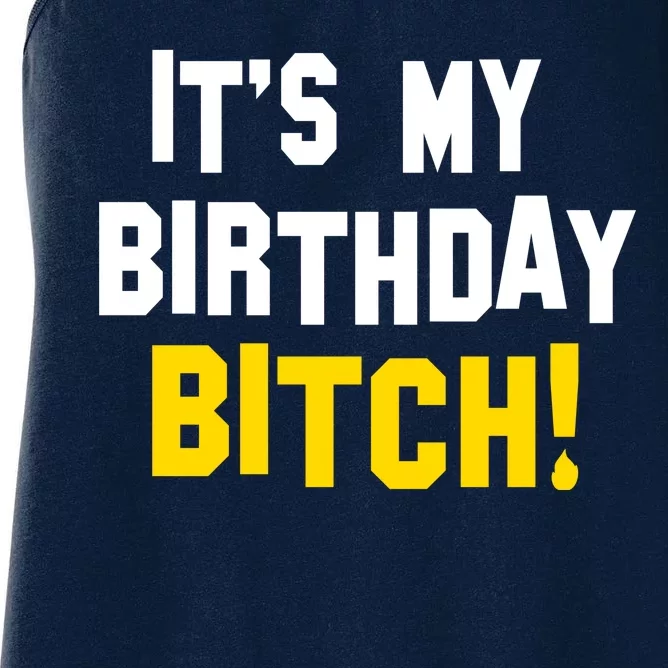 It's My Birthday Bitch! Women's Racerback Tank