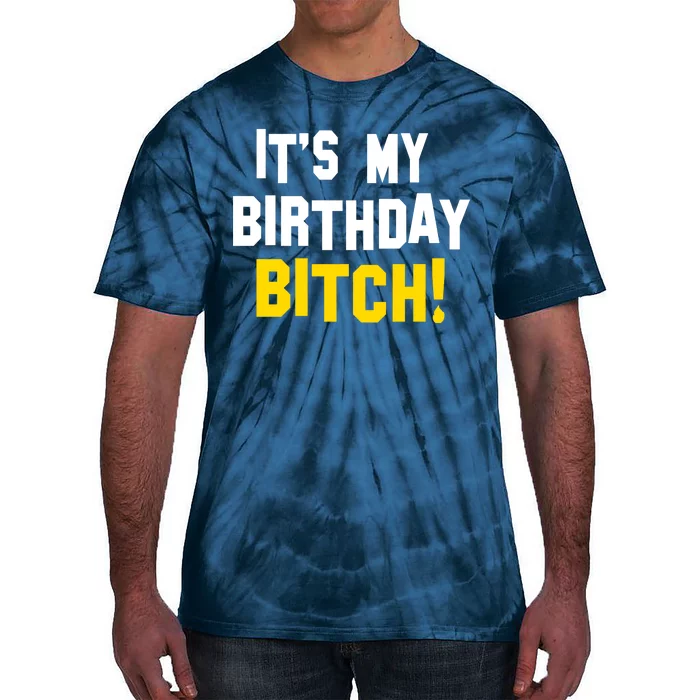 It's My Birthday Bitch! Tie-Dye T-Shirt