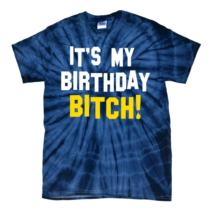 It's My Birthday Bitch! Tie-Dye T-Shirt