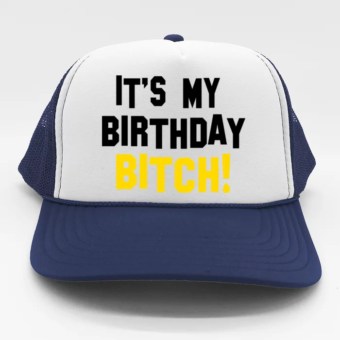 It's My Birthday Bitch! Trucker Hat