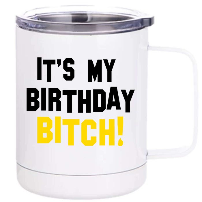 It's My Birthday Bitch! Front & Back 12oz Stainless Steel Tumbler Cup