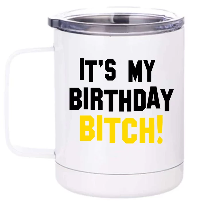 It's My Birthday Bitch! Front & Back 12oz Stainless Steel Tumbler Cup