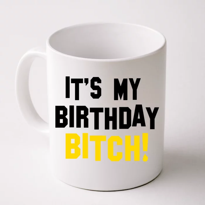 It's My Birthday Bitch! Front & Back Coffee Mug