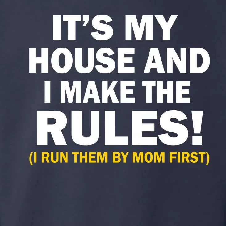 It's My House And I Make The Rules! Toddler Hoodie