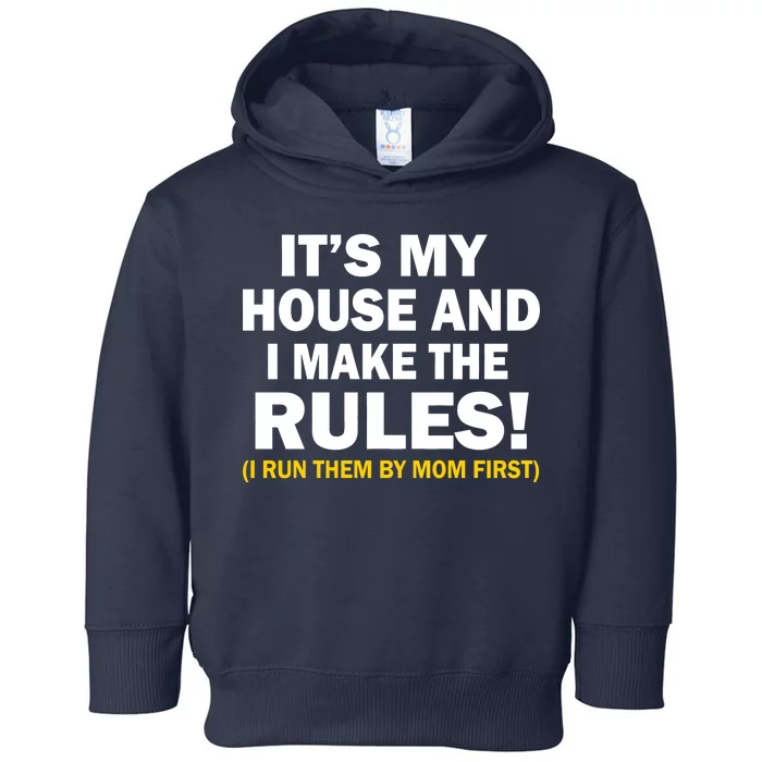 It's My House And I Make The Rules! Toddler Hoodie