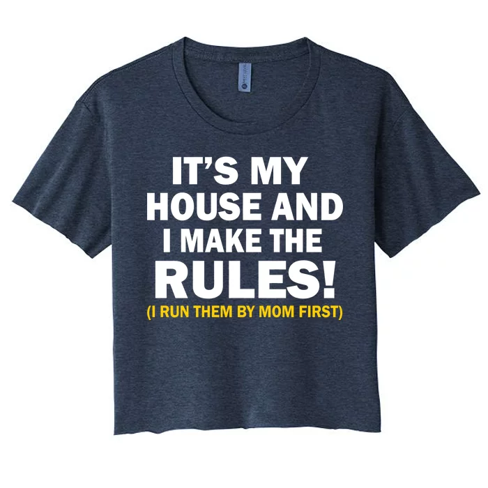 It's My House And I Make The Rules! Women's Crop Top Tee