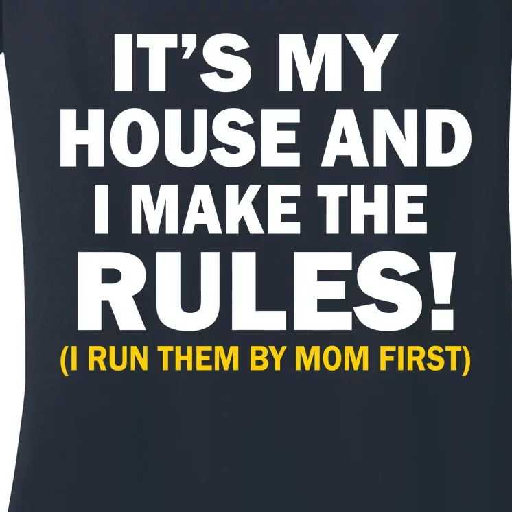 It's My House And I Make The Rules! Women's V-Neck T-Shirt