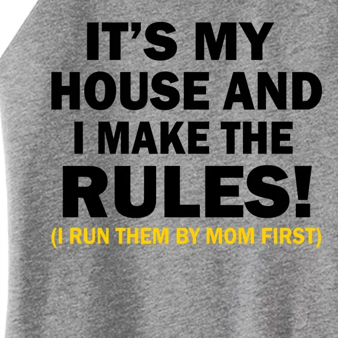 It's My House And I Make The Rules! Women’s Perfect Tri Rocker Tank