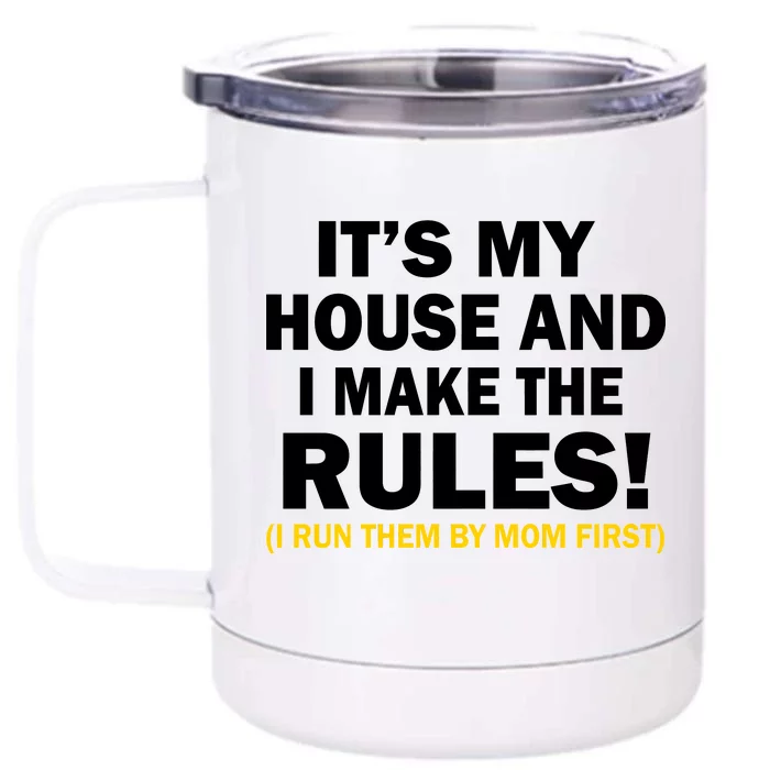 It's My House And I Make The Rules! Front & Back 12oz Stainless Steel Tumbler Cup