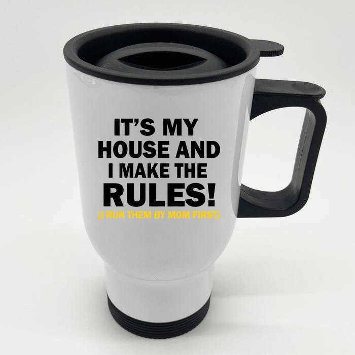 It's My House And I Make The Rules! Front & Back Stainless Steel Travel Mug