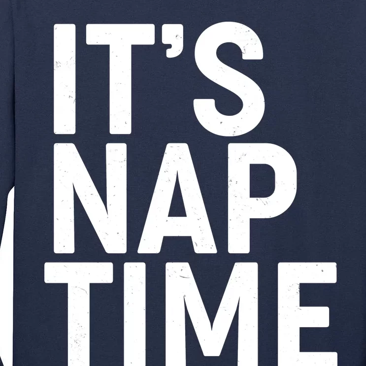 It's Nap Time Tall Long Sleeve T-Shirt