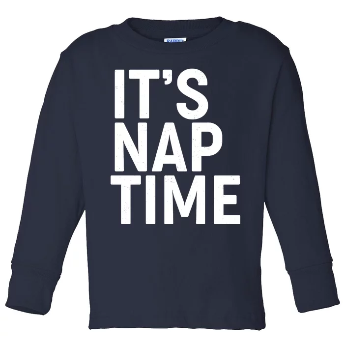 It's Nap Time Toddler Long Sleeve Shirt