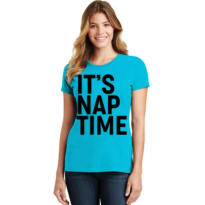 It's Nap Time Women's T-Shirt