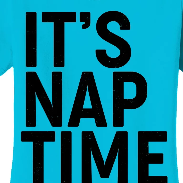 It's Nap Time Women's T-Shirt