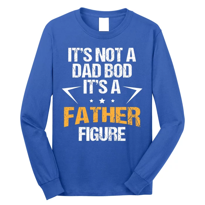 It's Not A Dad Bod Fathers Day Funny Long Sleeve Shirt