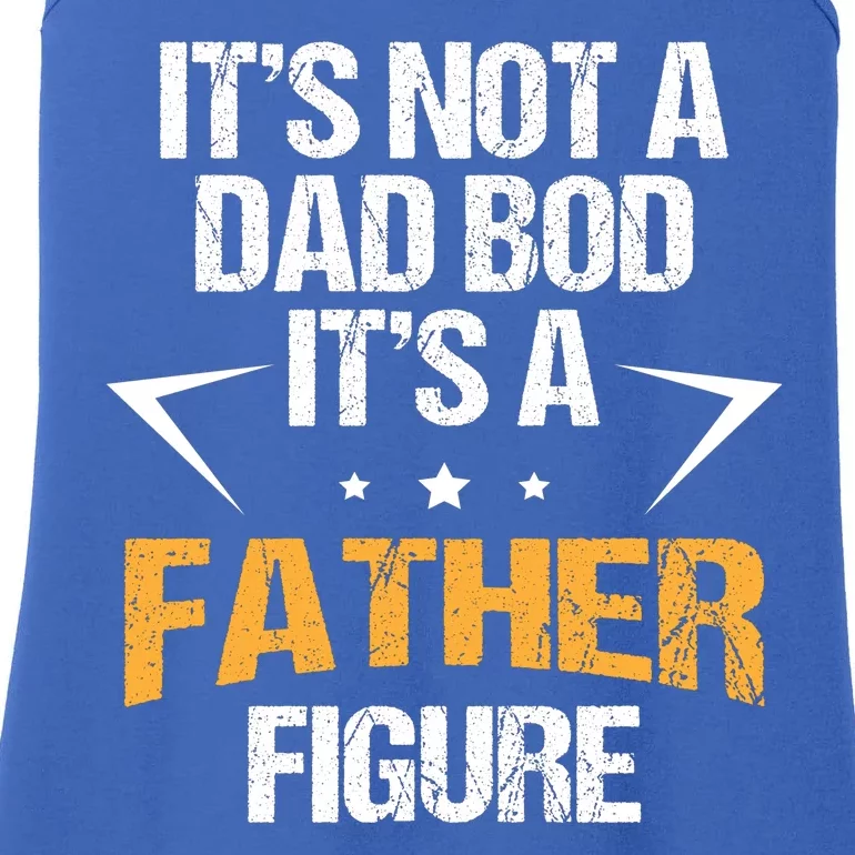 It's Not A Dad Bod Fathers Day Funny Ladies Essential Tank