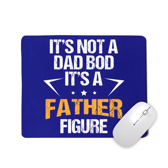 It's Not A Dad Bod Fathers Day Funny Mousepad