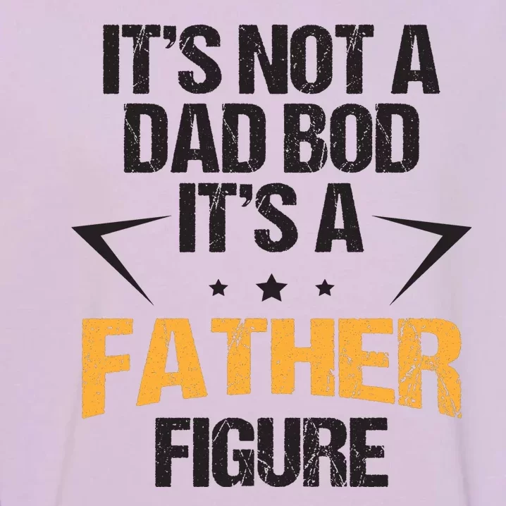 It's Not A Dad Bod Fathers Day Funny Garment-Dyed Sweatshirt