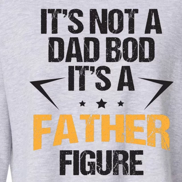 It's Not A Dad Bod Fathers Day Funny Cropped Pullover Crew