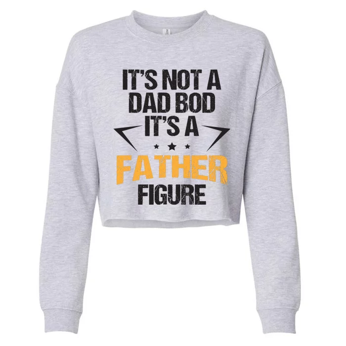 It's Not A Dad Bod Fathers Day Funny Cropped Pullover Crew