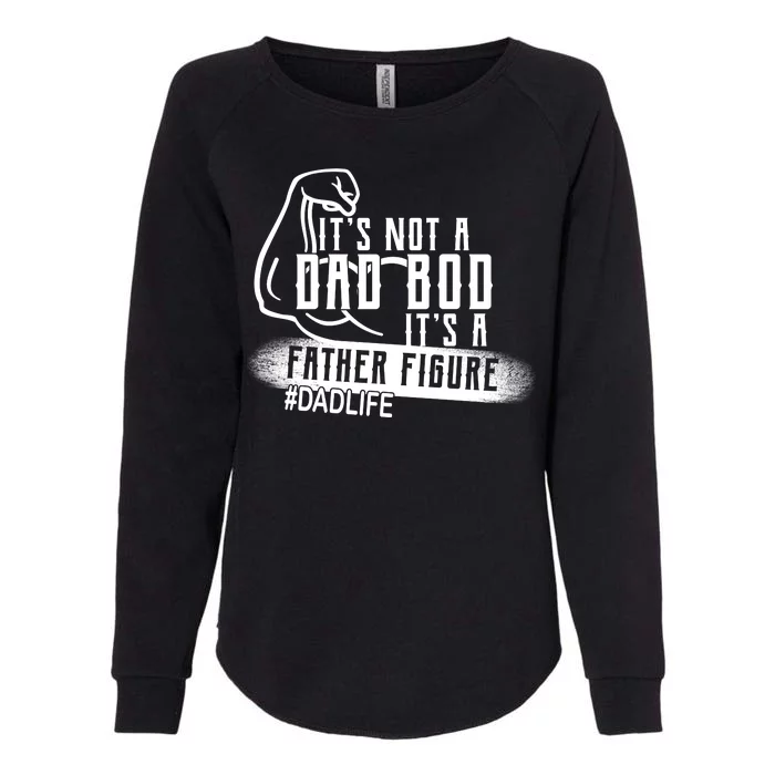 It's Not A Dad Bod Its A Father Figure Womens California Wash Sweatshirt