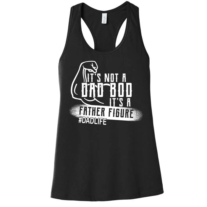 It's Not A Dad Bod Its A Father Figure Women's Racerback Tank