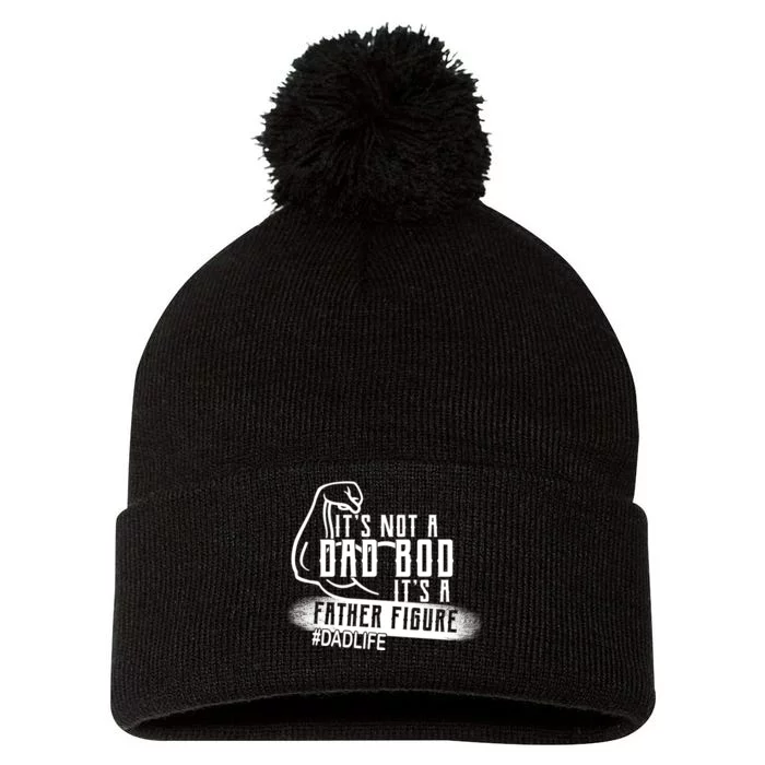 It's Not A Dad Bod Its A Father Figure Pom Pom 12in Knit Beanie