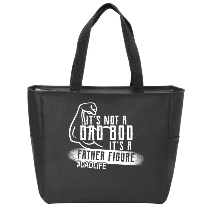 It's Not A Dad Bod Its A Father Figure Zip Tote Bag