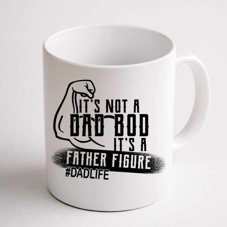 It's Not A Dad Bod Its A Father Figure Coffee Mug