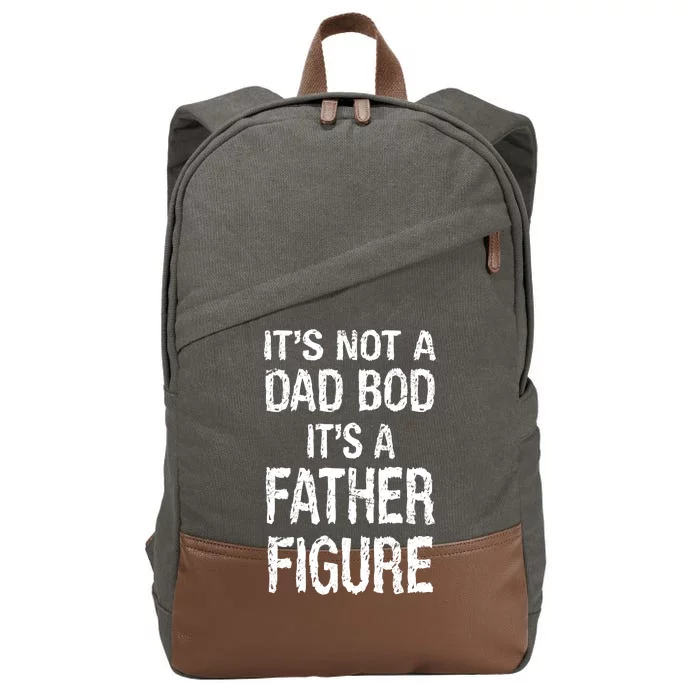 It's Not A Dad Bod Its A Father Figure Fathers Day Cotton Canvas Backpack