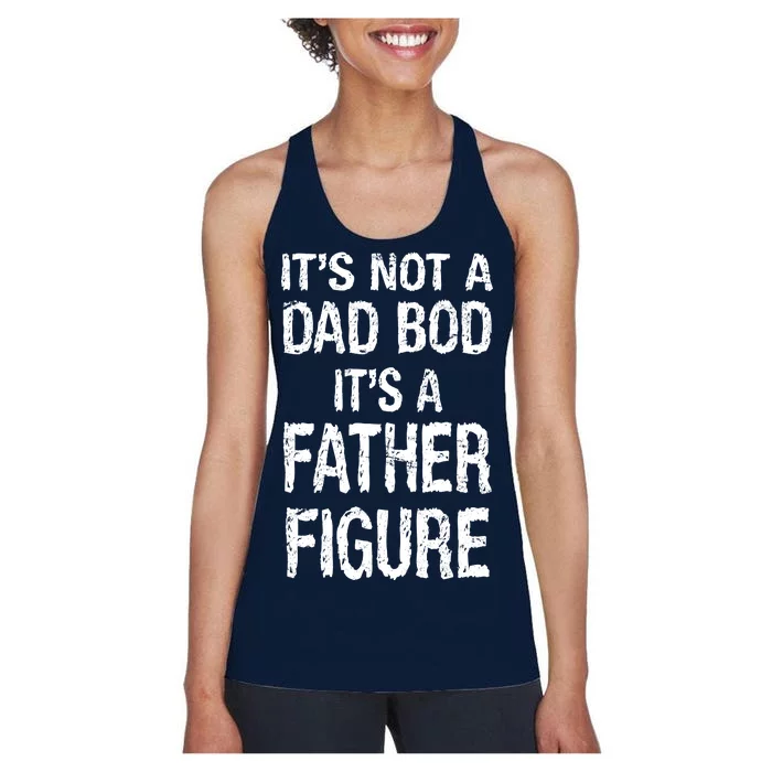 It's Not A Dad Bod Its A Father Figure Fathers Day Women's Racerback Tank