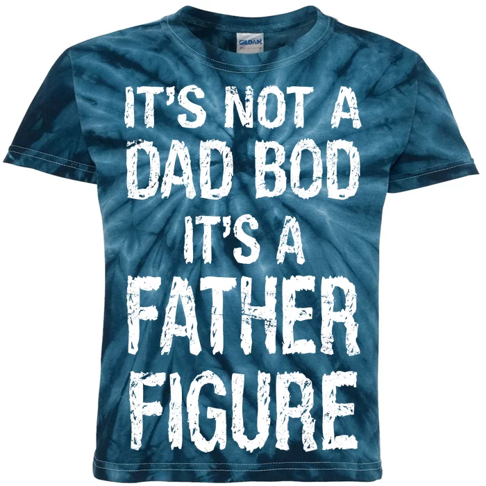 It's Not A Dad Bod Its A Father Figure Fathers Day Kids Tie-Dye T-Shirt