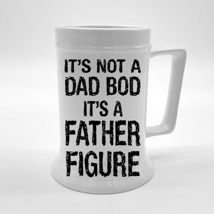 It's Not A Dad Bod Its A Father Figure Fathers Day Front & Back Beer Stein