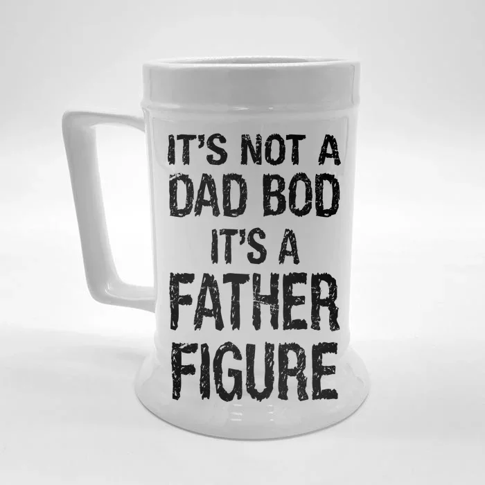 It's Not A Dad Bod Its A Father Figure Fathers Day Front & Back Beer Stein