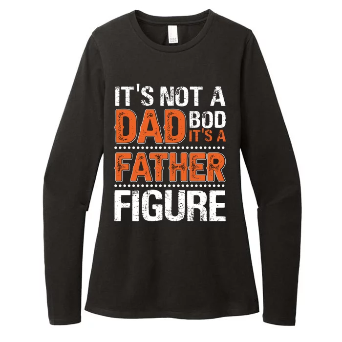 It's Not A Dad Bod It's A Father Figure Funny Womens CVC Long Sleeve Shirt