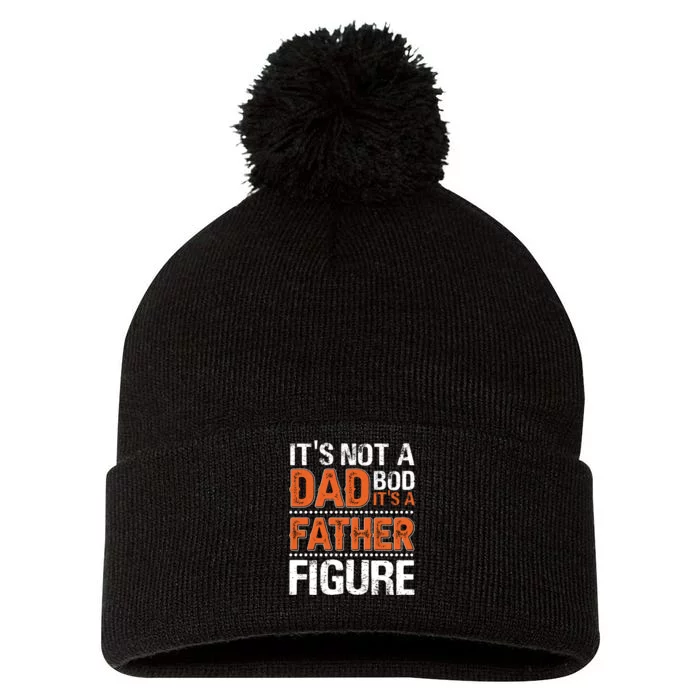 It's Not A Dad Bod It's A Father Figure Funny Pom Pom 12in Knit Beanie