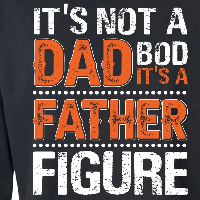 It's Not A Dad Bod It's A Father Figure Funny Cropped Pullover Crew