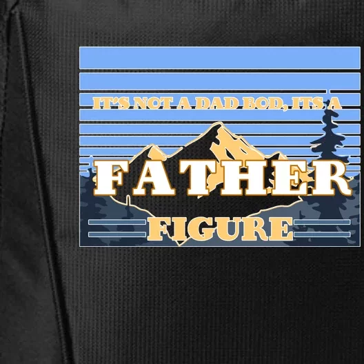 It's Not A Dad Bod Its A Father Figure Mountains City Backpack