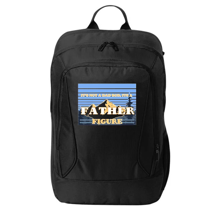 It's Not A Dad Bod Its A Father Figure Mountains City Backpack