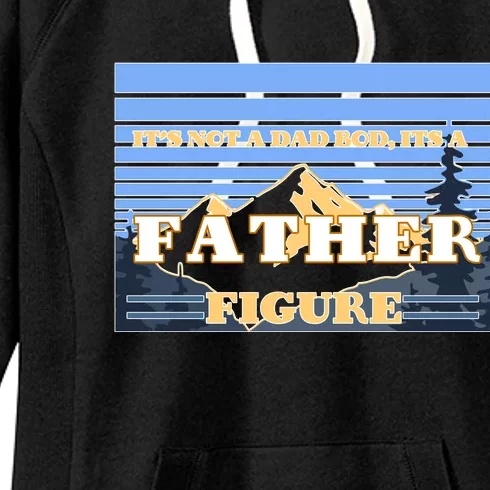 It's Not A Dad Bod Its A Father Figure Mountains Women's Fleece Hoodie