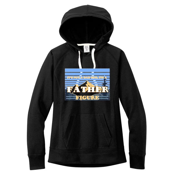 It's Not A Dad Bod Its A Father Figure Mountains Women's Fleece Hoodie