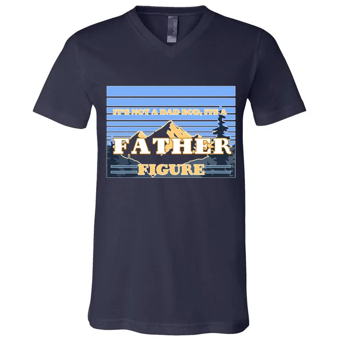 It's Not A Dad Bod Its A Father Figure Mountains V-Neck T-Shirt