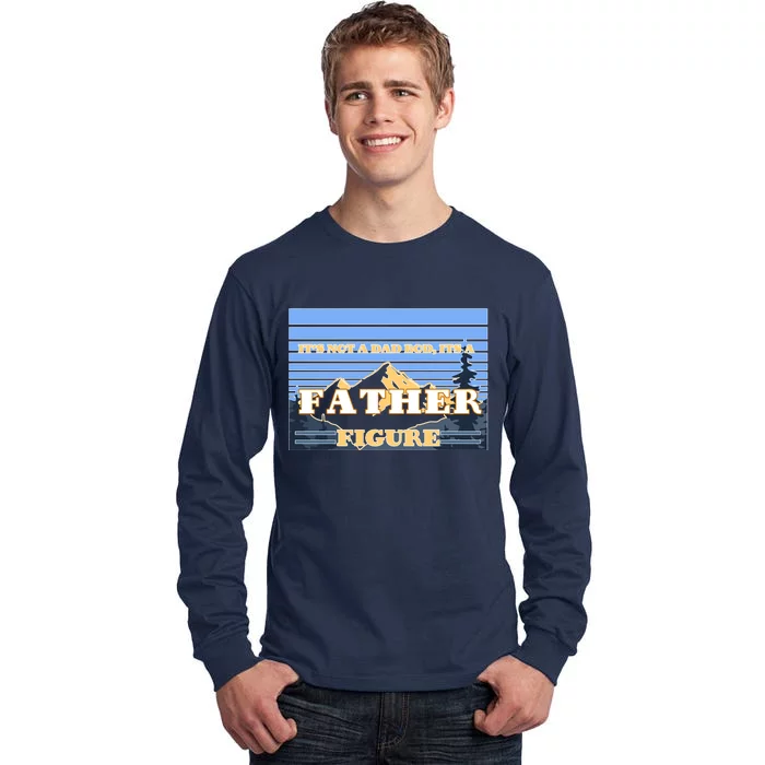 It's Not A Dad Bod Its A Father Figure Mountains Tall Long Sleeve T-Shirt