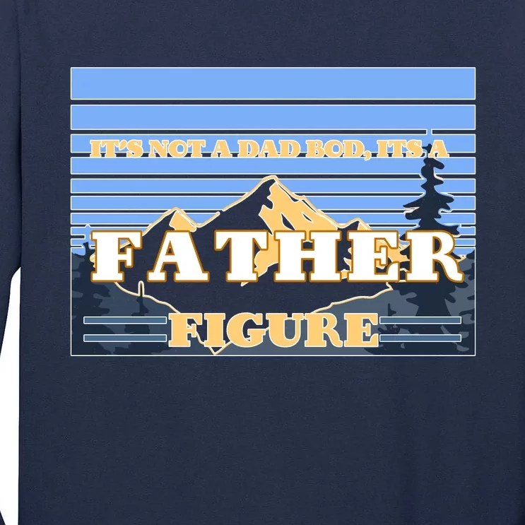 It's Not A Dad Bod Its A Father Figure Mountains Tall Long Sleeve T-Shirt